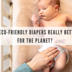 Are Eco-Friendly Diapers Really Better for the Planet?