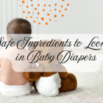 Safe Ingredients to Look for in Baby Diapers