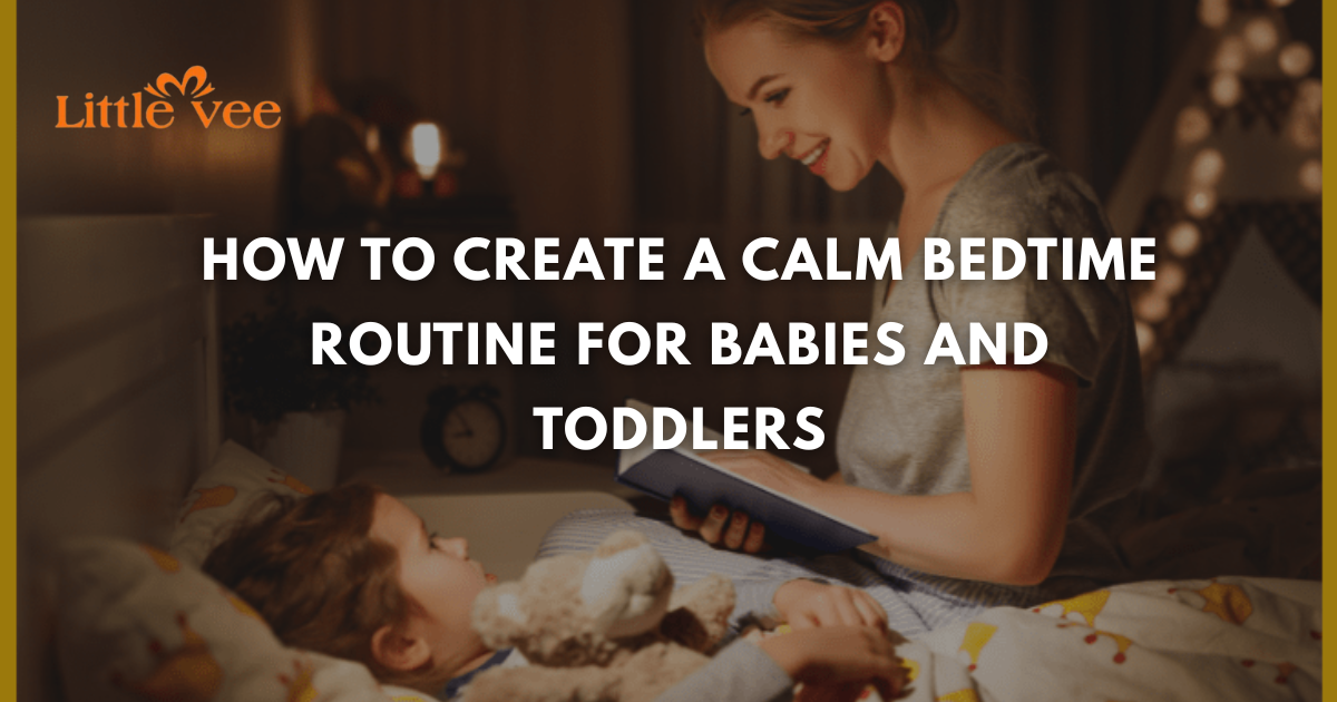 How to Create a Calm Bedtime Routine for Babies and Toddlers