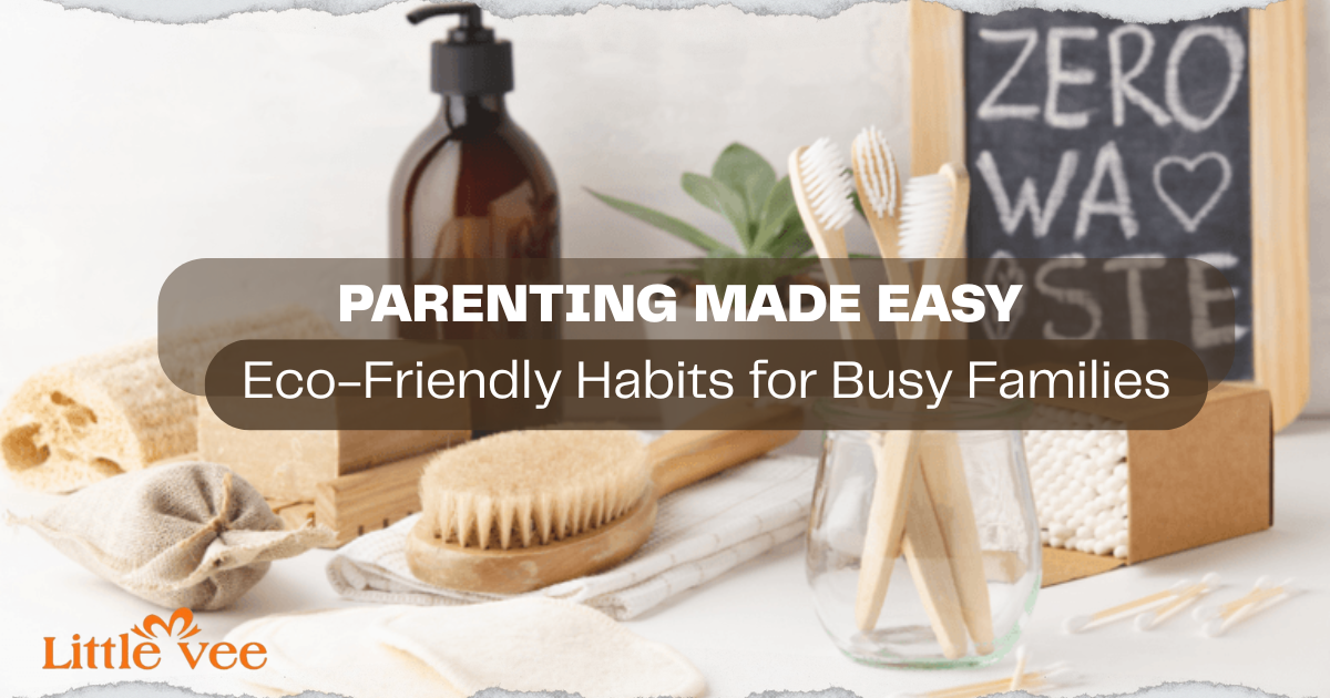 Parenting Made Easy Eco-Friendly Habits for Busy Families