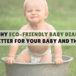 Why Eco-Friendly Baby Diapers Are Better for Your Baby and the Planet