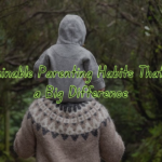 7 Sustainable Parenting Habits That Make a Big Difference