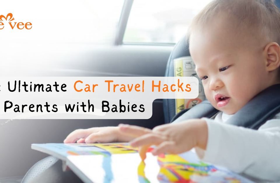 The Ultimate Car Travel Hacks for Parents with Babies