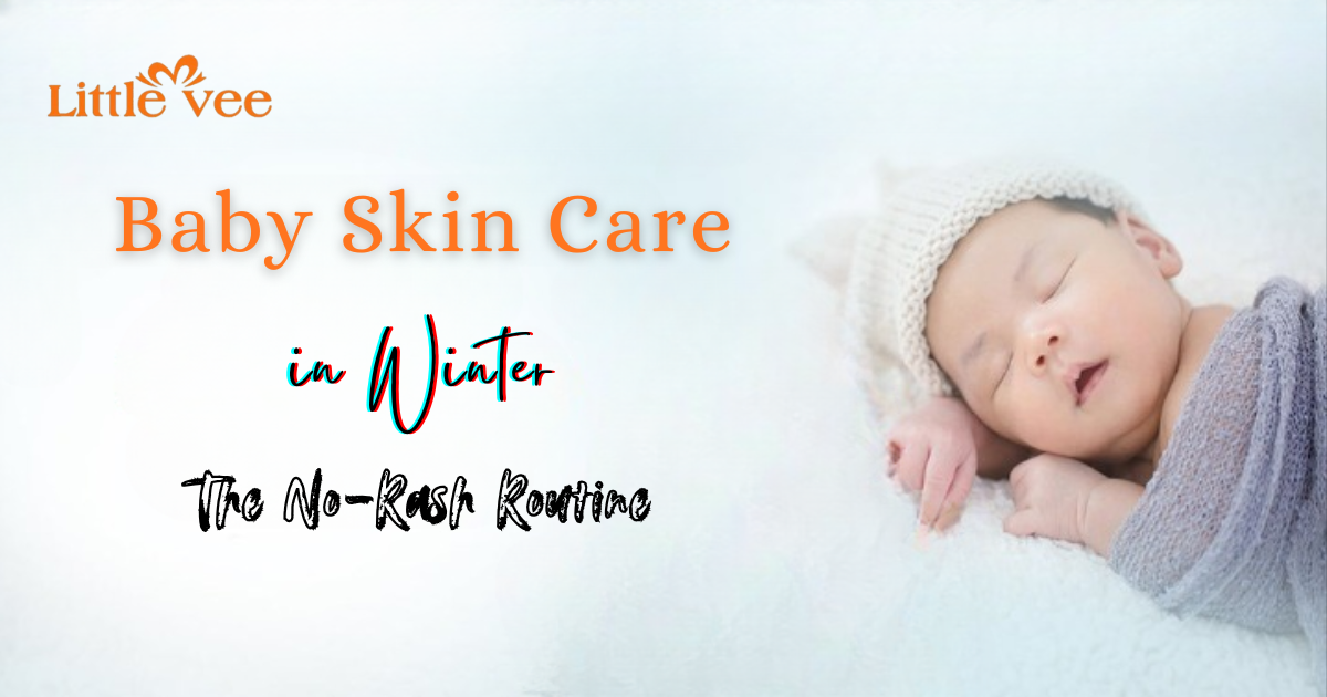 Baby Skin Care in Winter The No-Rash Routine