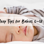 Best Sleep Tips for Babies 0–12 Months