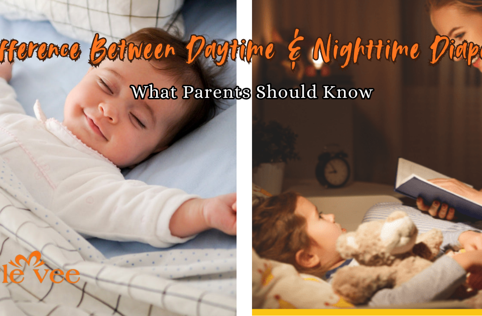 Difference Between Daytime & Nighttime Diapers What Parents Should Know