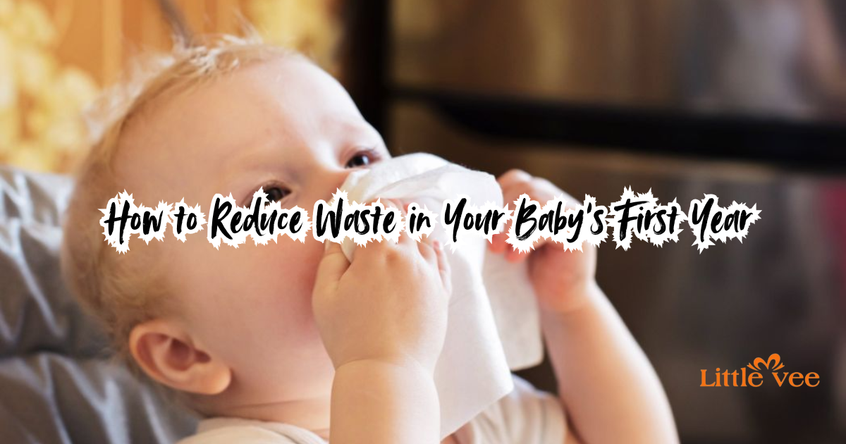 How to Reduce Waste in Your Baby’s First Year